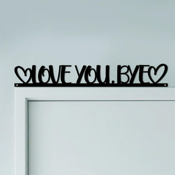 Love You Bye Sign Above Door Topper Wall Art Decor 11.8"x1.8" Metal Unique Hanging Door Frame Corner Accent for Home Living Room Front Door Hallway Bedroom Entryway