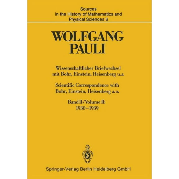 Sources in the History of Mathematics an Wissenschaftlicher Briefwechsel Mit Bohr, Einstein, Heisenberg U.A. Band II: 1930-1939 / Scientific Correspondence with , Book 6, (Paperback)