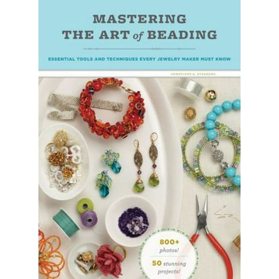 Pre-Owned Mastering the Art of Beading : Essential Tools and Techniques Every Jewelry Maker Must Know (Paperback)
