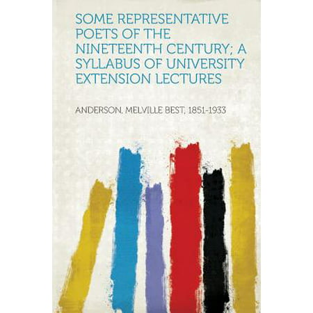 Some Representative Poets of the Nineteenth Century; A Syllabus of University Extension (Best Universities For History)