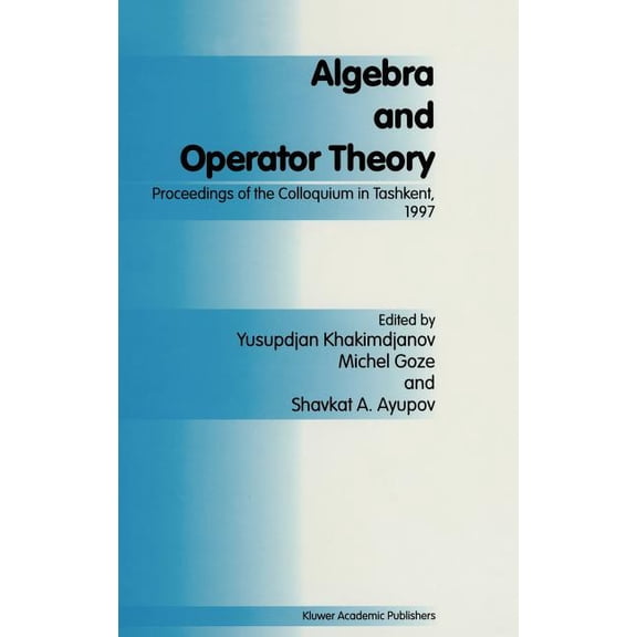 Algebra and Operator Theory: Proceedings of the Colloquium in Tashkent, 1997, (Hardcover)