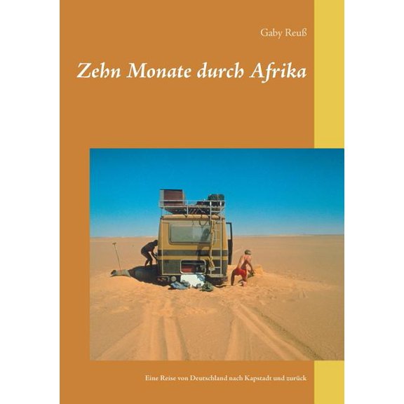 Zehn Monate durch Afrika: Eine Reise von Deutschland nach Kapstadt und zurÃ¼ck, (Paperback)