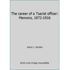 The career of a Tsarist officer: Memoirs, 1872-1916 [Hardcover - Used]