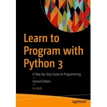 Learn to Program with Python 3: A Step-By-Step Guide to Programming ...