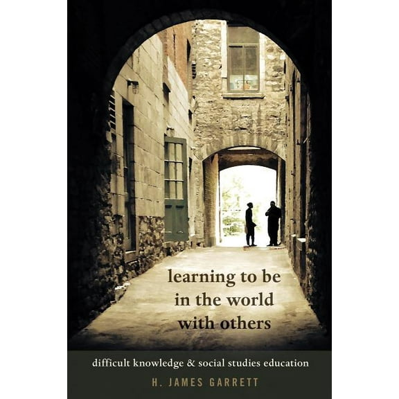 Counterpoints: Learning to be in the World with Others: Difficult Knowledge and Social Studies Education (Paperback)