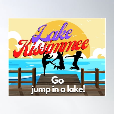 Go Jump In A Lake - Lake Kissimmee, Florida Poster Wall Art, Modern Wall Decor, 8x12 UNFRAMED