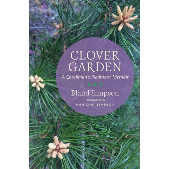 Clover Garden: A Carolinian's Piedmont Memoir, (Hardcover)