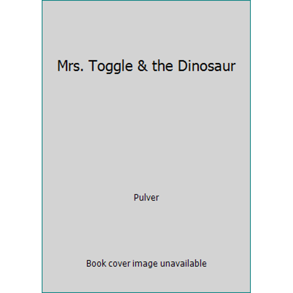 Pre-Owned Mrs. Toggle & the Dinosaur (Hardcover) 0027754529 9780027754520