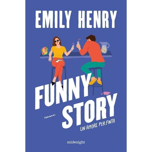 Tessa Bernardi,Emily Henry Funny story. Un amore per finta (Paperback)