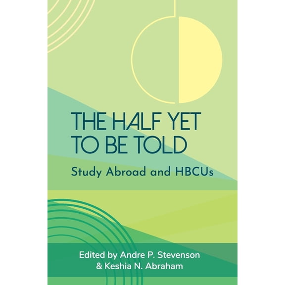 The Half Yet to Be Told: Study Abroad and HBCUs, (Paperback)