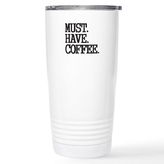 CafePress - Must Have Coffee Travel Mug - Insulated Stainless Steel Travel Tumbler 20 oz.