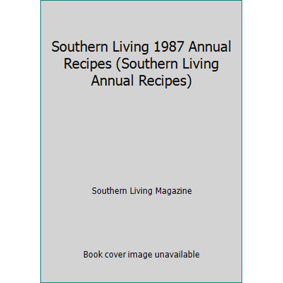 Pre-Owned Southern Living 1987 Annual Recipes (Southern Living Annual Recipes) (Hardcover) 0848707176 9780848707170