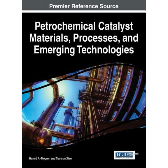 Petrochemical Catalyst Materials, Processes, and Emerging Technologies (Hardcover)