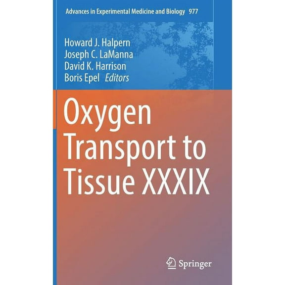 Advances in Experimental Medicine and Bi Oxygen Transport to Tissue XXXIX, Book 977, (Hardcover)