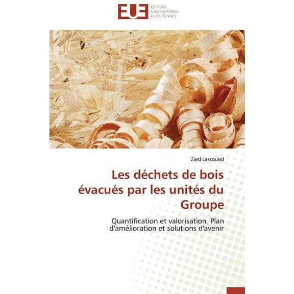 Omn.Univ.Europ.: Les Déchets de Bois Évacués Par Les Unités Du Groupe (Paperback)