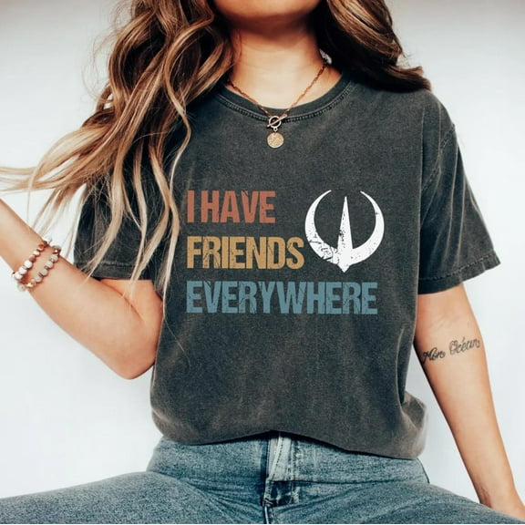 I Have Friends Everywhere Unisex Shirt, Retro Inspired Shirt, Graphic Tee, Gift for Friends, Minimalist Tee