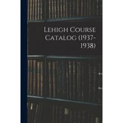 Lehigh Course Catalog (1937-1938), (Paperback)