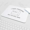 thumbnail image 5 of CafePress - I Keep Pressing ESC But I'm Still Here Mousepad - Non-slip Rubber Mousepad, Gaming Mouse Pad, 5 of 6