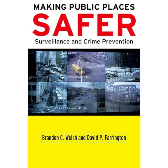 Studies in Crime and Public Policy Making Public Places Safer: Surveillance and Crime Prevention, (Hardcover)