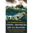 thumbnail image 1 of Pre-Owned The Mammoth Book of Storms, Shipwrecks and Sea Disasters: Over 70 First-Hand Accounts of Peril on the High Seas, from St. Paul's Shipwreck to the Pre... (Paperback) 0786714689 9780786714681, 1 of 1