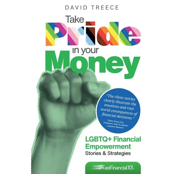 Fast Financial 101(tm Take Pride in Your Money: LGBTQ  Financial Empowerment Stories & Strategies, (Paperback)