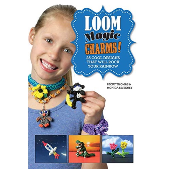 Pre-Owned Loom Magic Charms!: 25 Cool Designs That Will Rock Your Rainbow (Hardcover) 163220259X 9781632202598