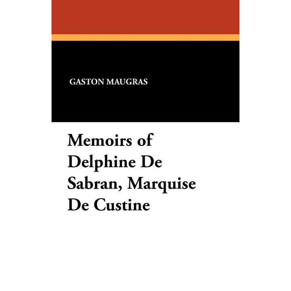 Memoirs of Delphine De Sabran, Marquise De Custine, (Paperback)