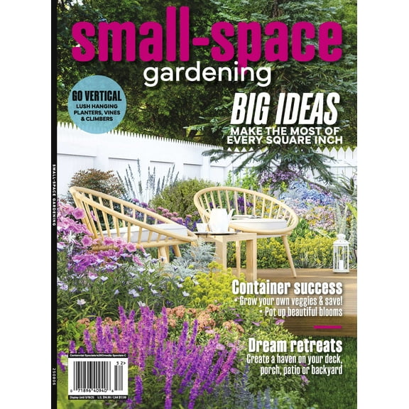 Small Space Gardening - Big Ideas, Make The Most Of Every Square Inch, Grow Your Own Veggies Save, Dream Retreats, Create A Haven On Your Deck Patio, Porch Or Backyard, Container Success More!