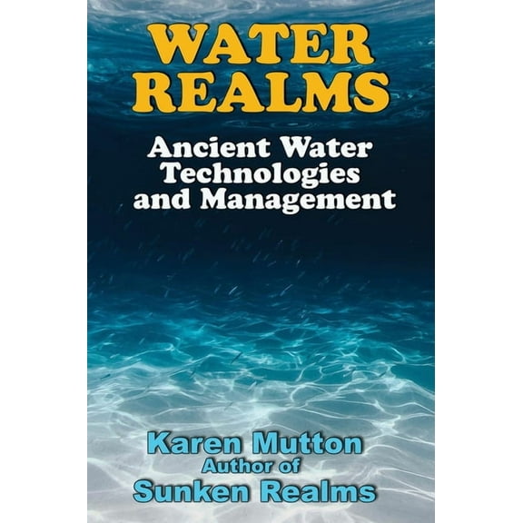 Water Realms: Ancient Water Technologies and Management, (Paperback)