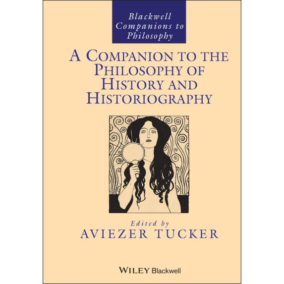 Pre-Owned Blackwell Companions to Philosophy: A Companion to the Philosophy of History and Historiography (Hardcover)