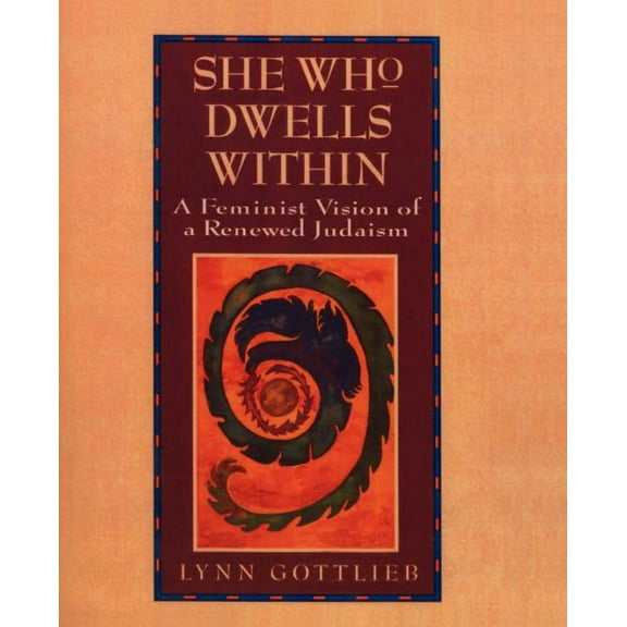 She Who Dwells Within: Feminist Vision of a Renewed Judaism, a, (Paperback)