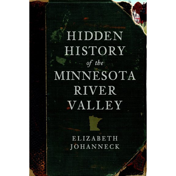 Hidden History of the Minnesota River Valley