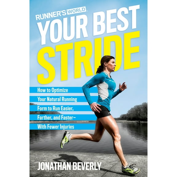 Runner's World Your Best Stride : How to Optimize Your Natural Running Form to Run Easier, Farther, and Faster--With Fewer Injuries (Paperback)