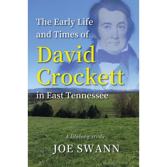 The Early Life and Times of David Crockett in East Tennessee: A Lifelong Study, (Paperback)