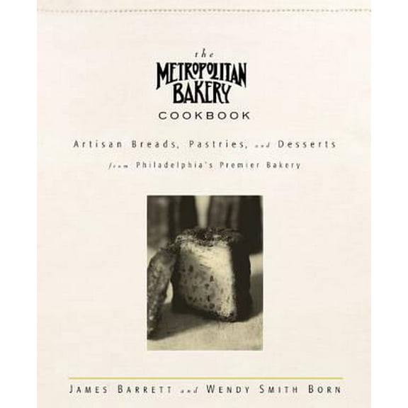 Pre-Owned The Metropolitan Bakery Cookbook (Hardcover) 1579547591 9781579547592