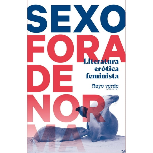 Sexo Fora de Norma. Literatura Erótica Feminista Rayo verde 9788417925529