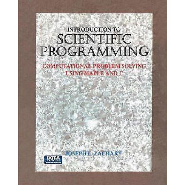 Introduction to Scientific Programming: Computational Problem Solving Using Maple and C (Softcover Reprint of the Origi)
