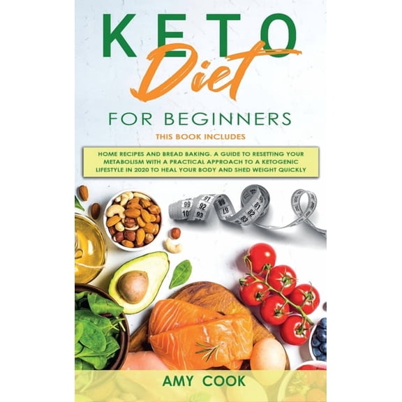 Keto Diet for Beginners : 2 Books in 1: Home Recipes & Bread Baking. A Guide to Resetting Your Metabolism with a Practical Approach to a Ketogenic Lifestyle in 2020 to Heal Your Body and Shed Weight (Hardcover)