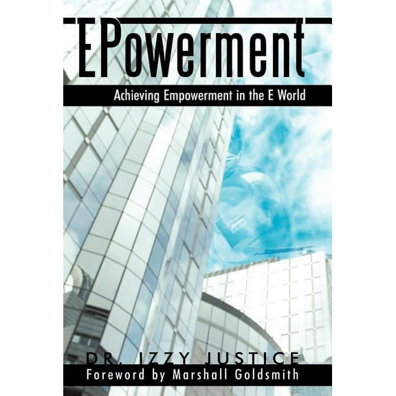Epowerment: Achieving Empowerment in the E World (Hardcover)