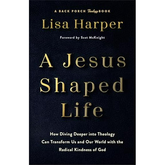 Pre-Owned Jesus-Shaped Life: How Diving Deeper into Theology Can Transform Us and Our World with the Radical Kindness of God Paperback