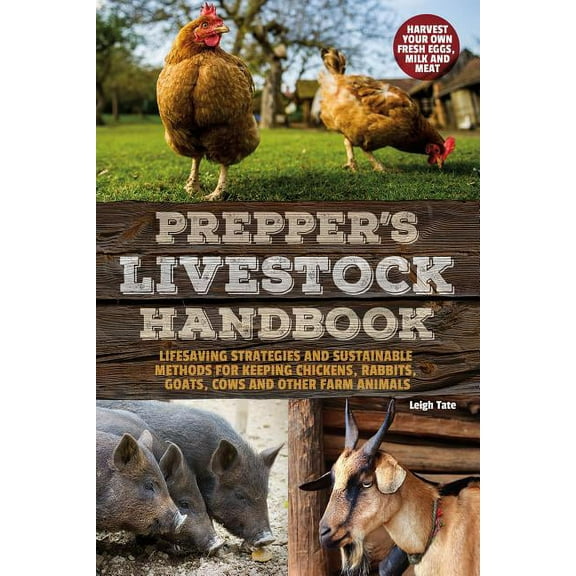 Prepper's Livestock Handbook: Lifesaving Strategies and Sustainable Methods for Keeping Chickens, Rabbits, Goats, Cows a, (Paperback)