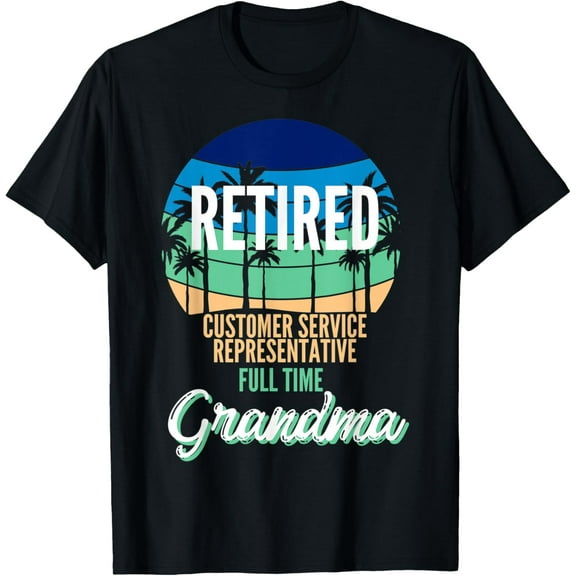 Exquisite and comfortable-Retired Customer Service Representative Full Time Grandma T-Shirt