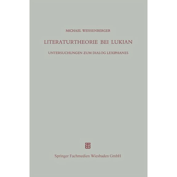 BeitrÃ¤ge Zur Altertumskunde Literaturtheorie Bei Lukian: Untersuchungen Zum Dialog Lexiphanes, (Paperback)