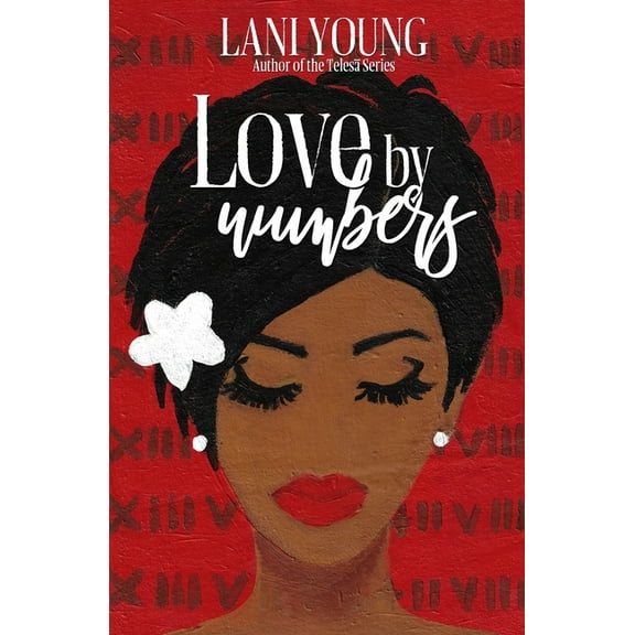 Love by Numbers: A Scarlet Series Book (The Scarlet Series)