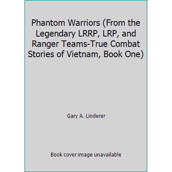Pre-Owned Phantom Warriors (From the Legendary LRRP, LRP, and Ranger Teams-True Combat Stories of Vietnam, Book One) (Hardcover) 0739417193 9780739417195