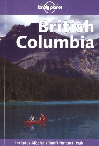 Lonely Planet British Columbia By Julie Fanselow Deborah Miller 