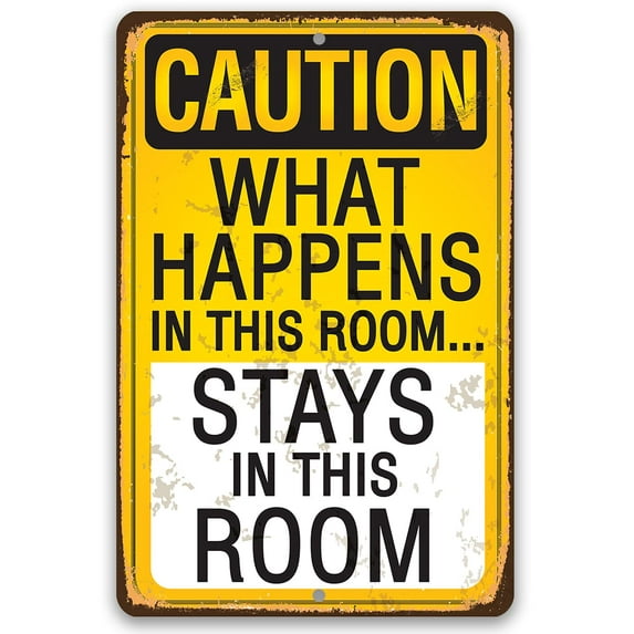 Metal Sign - Caution, What Happens In This Room, Stays - Durable Metal Sign - Use Indoor/Outdoor - Makes a Great Man Cave or She Shed Decor and Gift (8" x 12")