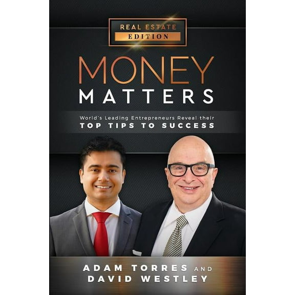 Money Matters: Money Matters : World's Leading Entrepreneurs Reveal Their Top Tips To Success (Vol.1 - Edition 11) (Series #1) (Paperback)