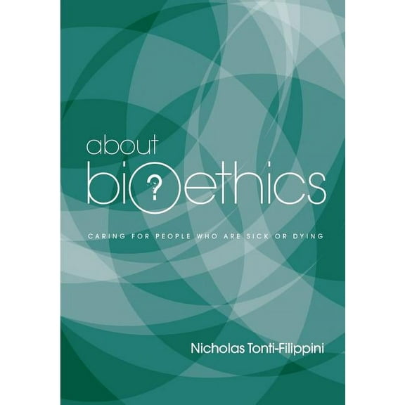 About Bioethics: Volume 2 - Caring for People Who Are Sick or Dying (Paperback)