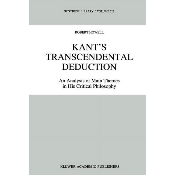 Synthese Library Kant's Transcendental Deduction: An Analysis of Main Themes in His Critical Philosophy, Book 222, (Paperback)